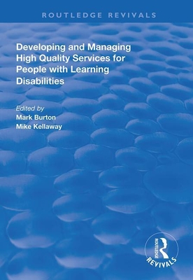 Developing and Managing High Quality Services for People with Learning Disabilities - Burton, Mark, and Kellaway, Mike