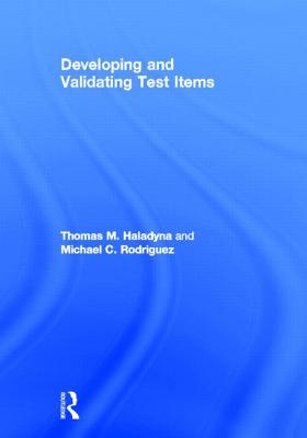 Developing and Validating Test Items - Haladyna, Thomas M, and Rodriguez, Michael C