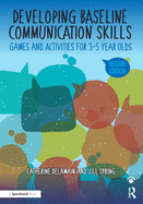 Developing Baseline Communication Skills: Games and Activities for 3-5 year olds