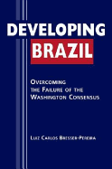 Developing Brazil: Overcoming the Failure of the Washington Consensus