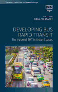 Developing Bus Rapid Transit: The Value of Brt in Urban Spaces