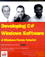Developing C# Windows Software: A Windows Forms Tutorial - Bell, Jason, and Johansen, Benny B, and Reynolds, Matthew, and Thangarathinam, Thiru, and Whitlow, Neil