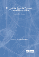 Developing Capacity Through Technical Cooperation: Country Experiences