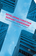 Developing Christian Servant Leadership: Faith-Based Character Growth at Work