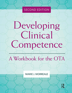 Developing Clinical Competence: A Workbook for the Ota