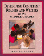 Developing Competent Readers and Writers for Middle Grades - Combs, Martha