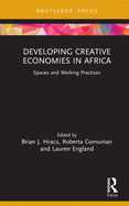 Developing Creative Economies in Africa: Spaces and Working Practices