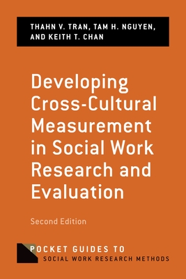 Developing Cross-Cultural Measurement in Social Work Research and Evaluation - Tran, Thanh, Professor, and Nguyen, Tam, and Chan, Keith