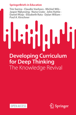 Developing Curriculum for Deep Thinking: The Knowledge Revival - Surma, Tim, and Vanhees, Claudio, and Wils, Michiel