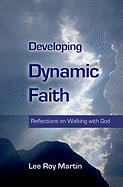 Developing Dynamic Faith: Reflections On Walking With God