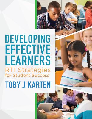 Developing Effective Learners: Rti Strategies for Student Success - Karten, Toby J, Ms.