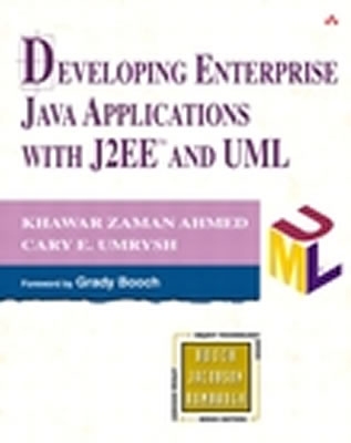 Developing Enterprise Java Applications with J2ee and UML - Ahmed, Khawar Zaman, and Umrysh, Cary E