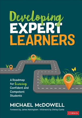 Developing Expert Learners: A Roadmap for Growing Confident and Competent Students - McDowell, Michael