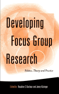 Developing Focus Group Research: Politics, Theory and Practice