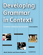 Developing Grammar in Context Intermediate Without Answers: Grammar Reference and Practice