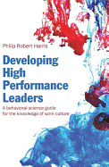 Developing High Performance Leaders: A Behavioral Science Guide for the Knowledge of Work Culture