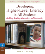 Developing Higher-Level Literacy in All Students: Building Reading, Reasoning, and Responding - Gunning, Thomas G