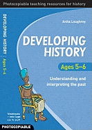 Developing History Ages 5-6: Understanding and Interpreting the Past