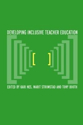 Developing Inclusive Teacher Education - Booth, Tony (Editor), and Nes, Kari (Editor), and Strmstad, Marit (Editor)