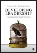 Developing Leadership: Questions Business Schools Dont Ask