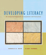Developing Literacy: An Integrated Approach to Assessment and Instruction - Bear, Donald R, and Barone, Diane