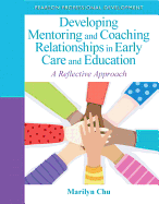 Developing Mentoring and Coaching Relationships in Early Care and Education: A Reflective Approach