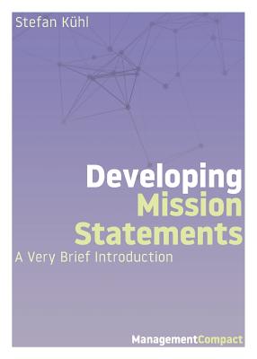 Developing Mission Statements: A Very Brief Introduction - Khl, Stefan