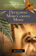 Developing More Curious Minds - Barell, John, Dr.