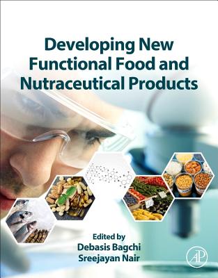 Developing New Functional Food and Nutraceutical Products - Bagchi, Debasis (Editor), and Nair, Sreejayan (Editor)