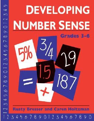 Developing Number Sense, Grades 3-6 - Bresser, Rusty, and Holtzman, Caren