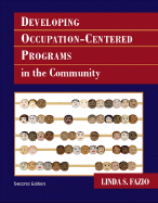 Developing Occupation-Centered Programs for the Community - Fazio, Linda S, PhD, Otr/L, Faota