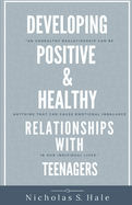 Developing Positive & Healthy Relationships with Teenagers: Volume 1