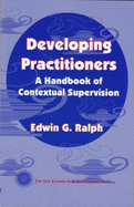 Developing Practitioners: A Handbook of Contextual Supervision