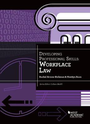 Developing Professional Skills: Workplace Law - Arnow-Richman, Rachel, and Ruan, Nantiya