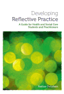 Developing Reflective Practice: A Guide for Students and Practitioners of Health and Social Care