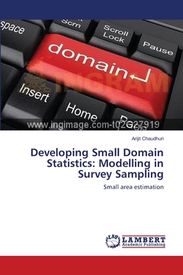 Developing Small Domain Statistics: Modelling in Survey Sampling - Chaudhuri, Arijit