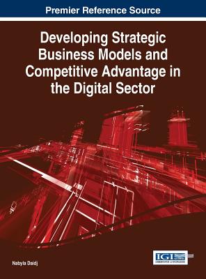 Developing Strategic Business Models and Competitive Advantage in the Digital Sector - Daidj, Nabyla