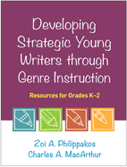 Developing Strategic Young Writers Through Genre Instruction: Resources for Grades K-2