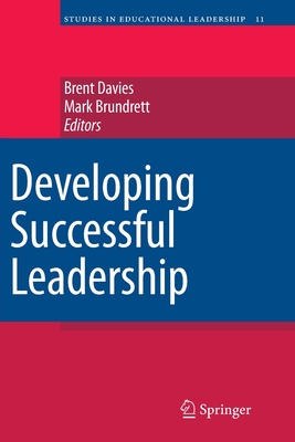 Developing Successful Leadership - Davies, Brent (Editor), and Brundrett, Mark (Editor)