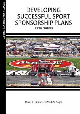 Developing Successful Sport Sponsorship Plans - Stotlar, David K, Dr., and Nagel, Mark S