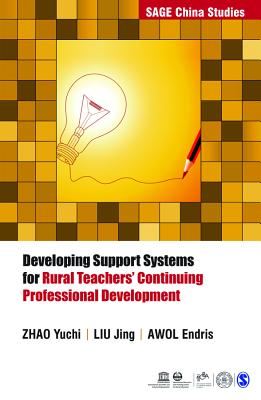 Developing Support Systems for Rural Teachers' Continuing Professional Development - Yuchi, Zhao (Editor), and Jing, Liu (Editor), and Endris, Awol (Editor)
