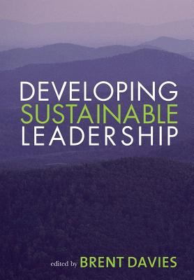 Developing Sustainable Leadership - Davies, Brent (Editor)