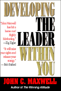 Developing the Leader Within You - Maxwell, John C