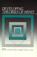 Developing Theories of Mind - Astington, Janet W (Editor), and Harris, Paul L (Editor), and Olson, David R (Editor)