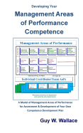 Developing Your Management Areas of Performance Competence: A Model of Management Performance Competence Requirements for Designing Your Own Competence Development Plan
