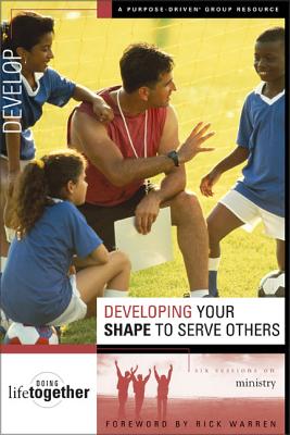 Developing Your Shape to Serve Others: Six Sessions on Ministry - Eastman, Brett, and Eastman, Dee, and Wendorff, Todd