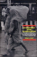 Development After Globalization: Theory and Practice for the Embattled South in a New Imperial Age