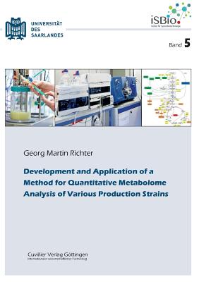 Development and Application of a Method for Quantitative Metabolome Analysis of Various Produc-tion Strains - Richter, Georg Martin