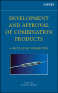 Development and Approval of Combination Products: A Regulatory Perspective - Siegel, Evan B. (Editor)