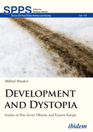 Development and Dystopia. Studies in Post-Soviet Ukraine and Eastern Europe